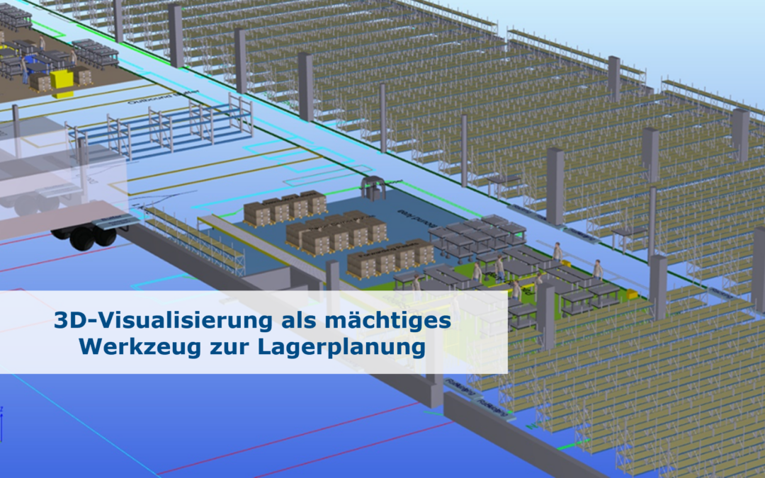 3D-Visualisierung als mächtiges Werkzeug zur Lagerplanung